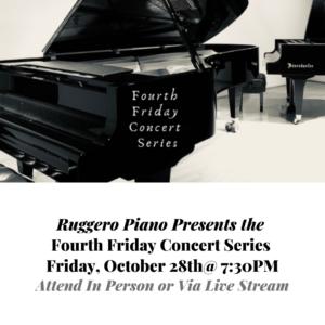 Fourth Friday Concert Series - Friday, October 28th, 7:30PM @ Ruggero Piano