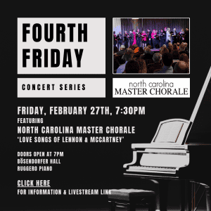 Fourth Friday Concert Series featuring North Carolina Master Chorale - Friday, February 27th, 2026, 7:30pm @ Ruggero Piano