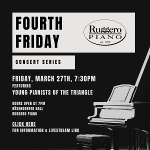 Fourth Friday Concert Series featuring Young Pianists of the Triangle - Friday, March 27th, 2026, 7:30pm @ Ruggero Piano