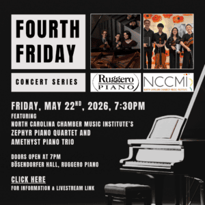 Fourth Friday Concert featuring North Carolina Chamber Music Institute’s Zephyr Piano Quartet and Amethyst Piano Trio @ Ruggero Piano
